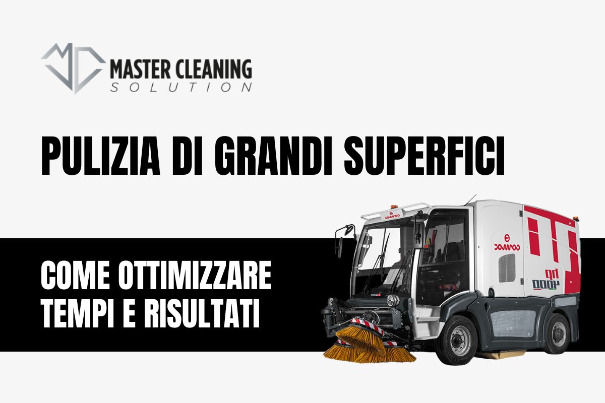 Pulizia di grandi superfici, come ottimizzare tempi e risultati